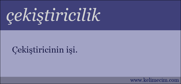 çekiştiricilik kelimesinin anlamı ne demek?