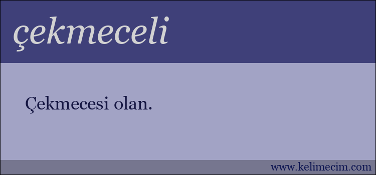 çekmeceli kelimesinin anlamı ne demek?