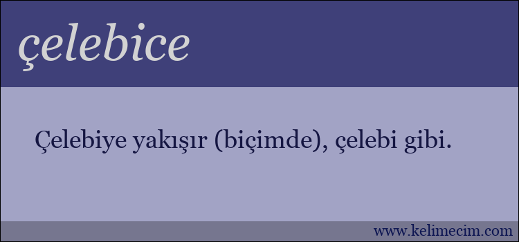 çelebice kelimesinin anlamı ne demek?