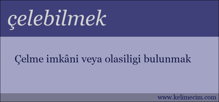 çelebilmek kelimesinin anlamı ne demek?