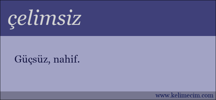 çelimsiz kelimesinin anlamı ne demek?