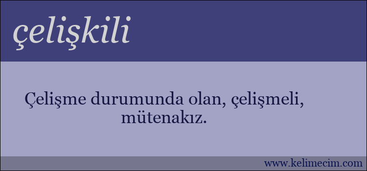 çelişkili kelimesinin anlamı ne demek?