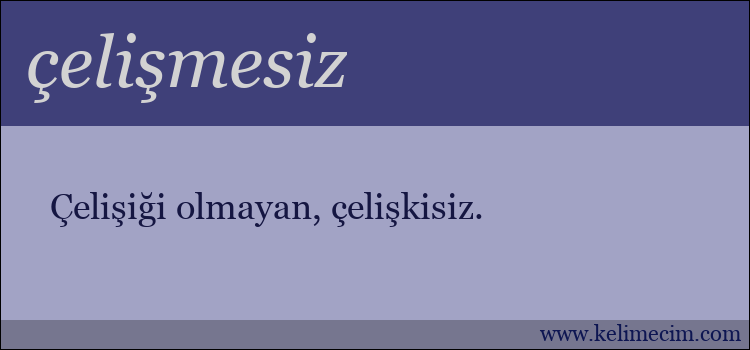 çelişmesiz kelimesinin anlamı ne demek?