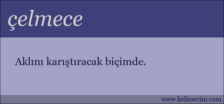 çelmece kelimesinin anlamı ne demek?