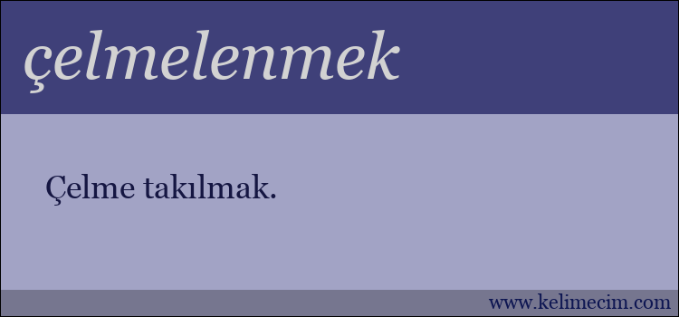 çelmelenmek kelimesinin anlamı ne demek?