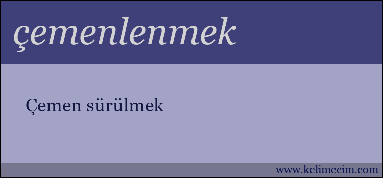 çemenlenmek kelimesinin anlamı ne demek?