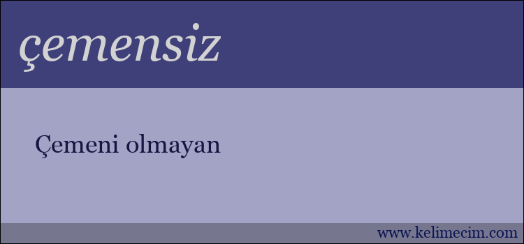 çemensiz kelimesinin anlamı ne demek?