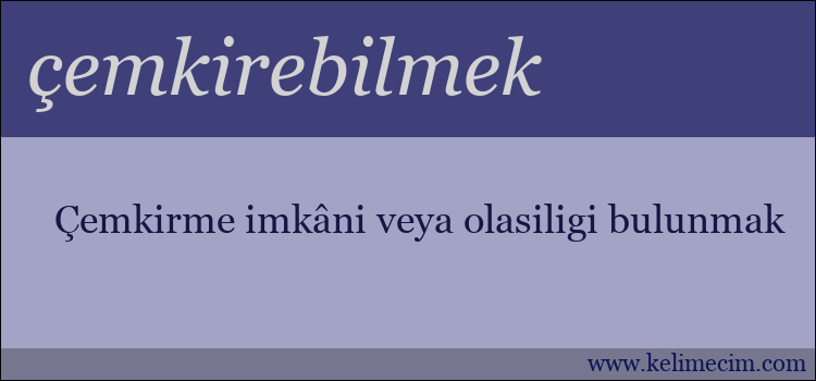 çemkirebilmek kelimesinin anlamı ne demek?