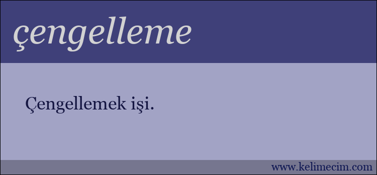 çengelleme kelimesinin anlamı ne demek?