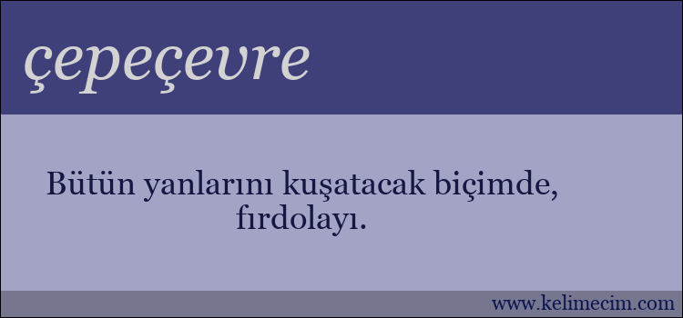 çepeçevre kelimesinin anlamı ne demek?