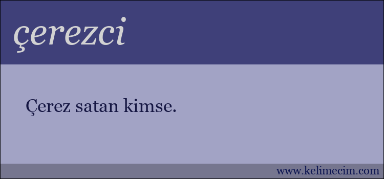 çerezci kelimesinin anlamı ne demek?