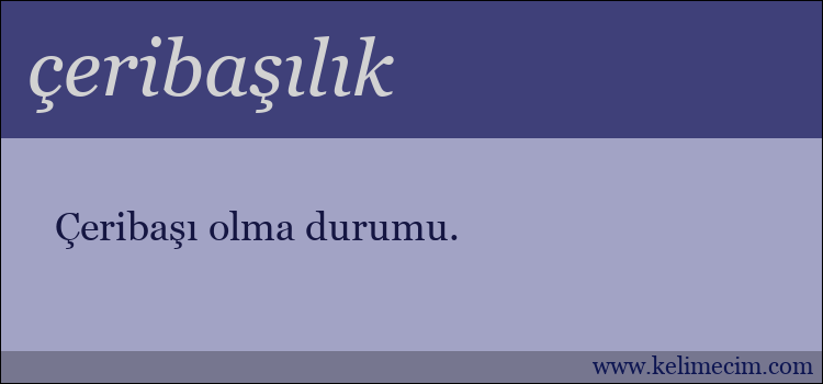 çeribaşılık kelimesinin anlamı ne demek?