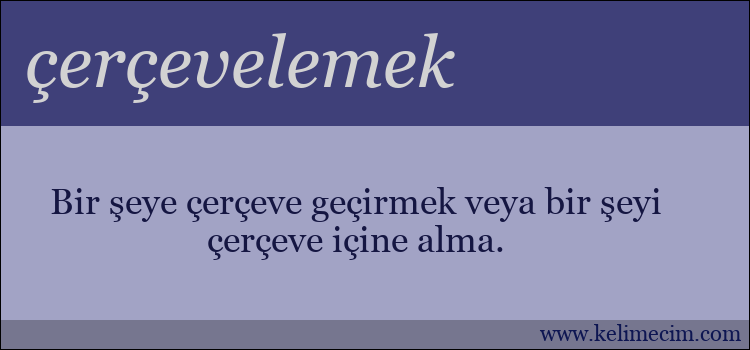 çerçevelemek kelimesinin anlamı ne demek?