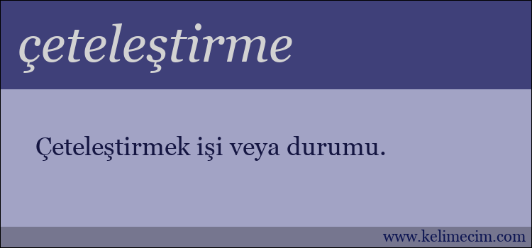 çeteleştirme kelimesinin anlamı ne demek?