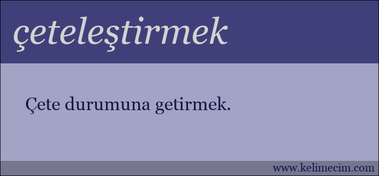 çeteleştirmek kelimesinin anlamı ne demek?