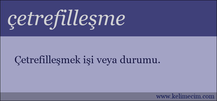 çetrefilleşme kelimesinin anlamı ne demek?