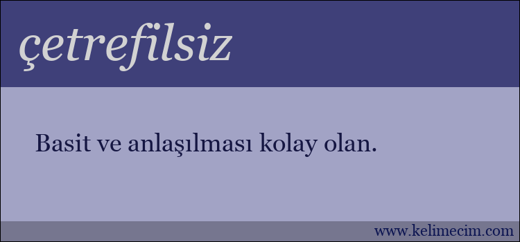 çetrefilsiz kelimesinin anlamı ne demek?