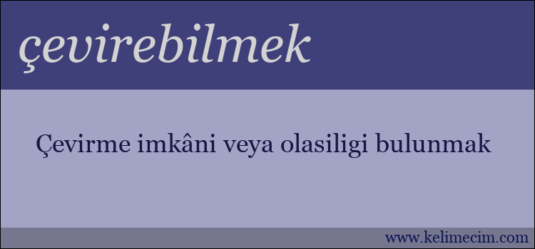 çevirebilmek kelimesinin anlamı ne demek?