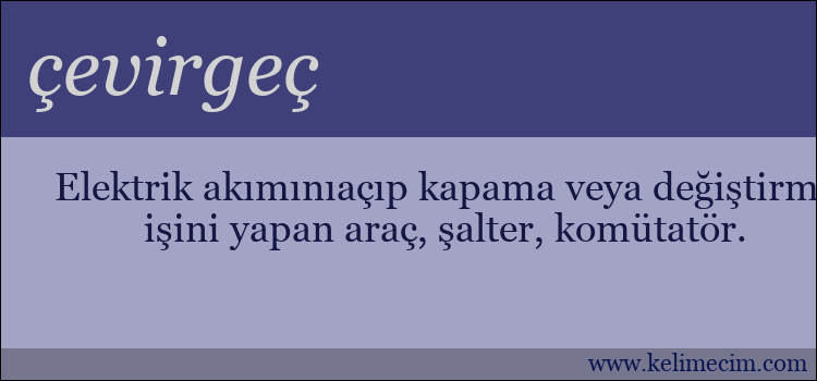 çevirgeç kelimesinin anlamı ne demek?