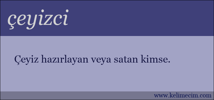 çeyizci kelimesinin anlamı ne demek?