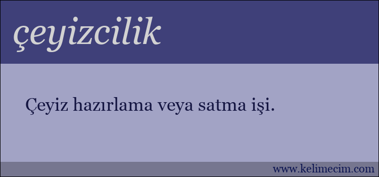 çeyizcilik kelimesinin anlamı ne demek?