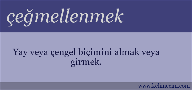 çeğmellenmek kelimesinin anlamı ne demek?