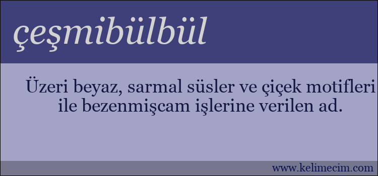 çeşmibülbül kelimesinin anlamı ne demek?