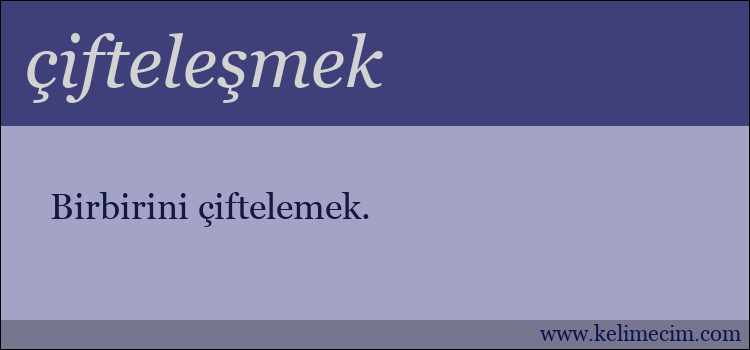 çifteleşmek kelimesinin anlamı ne demek?