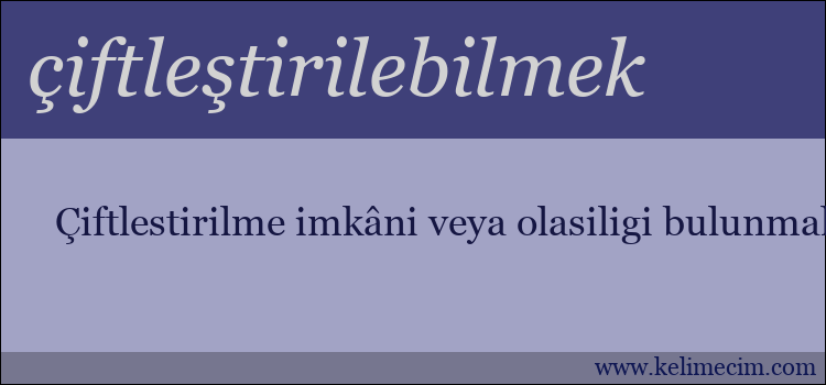 çiftleştirilebilmek kelimesinin anlamı ne demek?