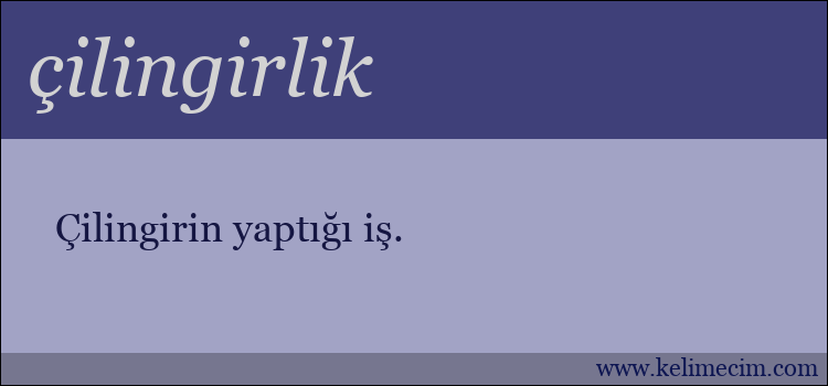 çilingirlik kelimesinin anlamı ne demek?