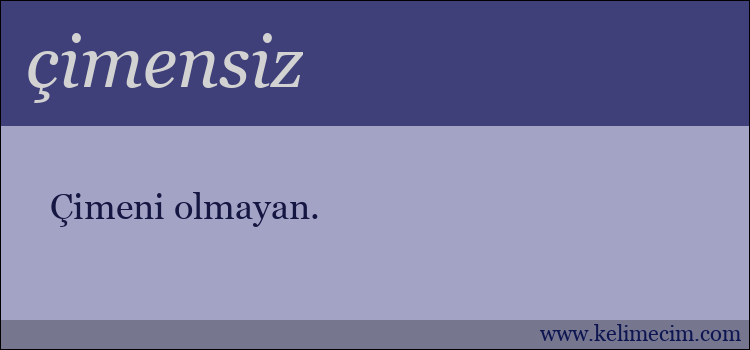 çimensiz kelimesinin anlamı ne demek?