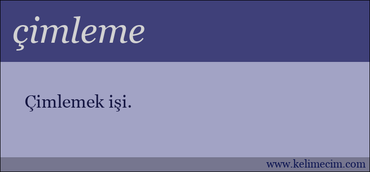 çimleme kelimesinin anlamı ne demek?