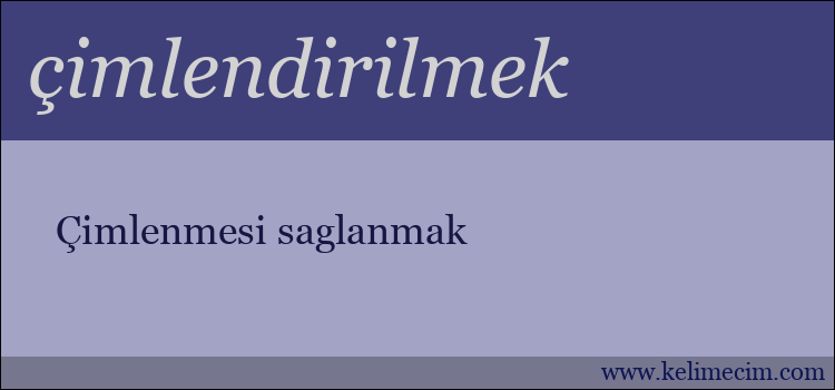 çimlendirilmek kelimesinin anlamı ne demek?