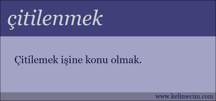 çitilenmek kelimesinin anlamı ne demek?