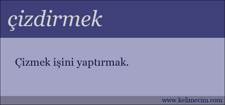 çizdirmek kelimesinin anlamı ne demek?