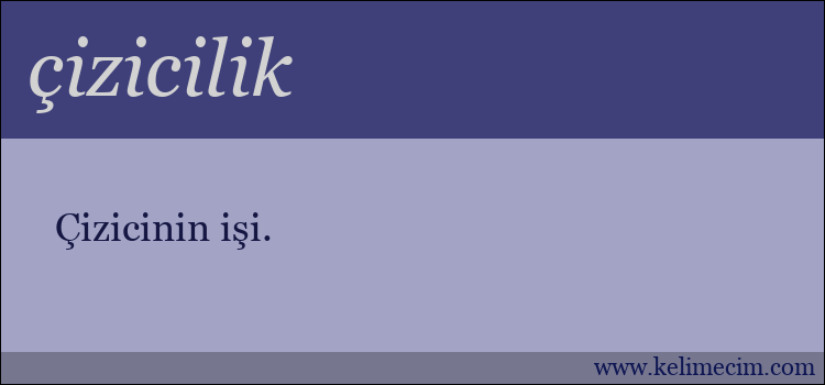 çizicilik kelimesinin anlamı ne demek?