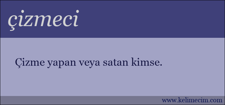 çizmeci kelimesinin anlamı ne demek?