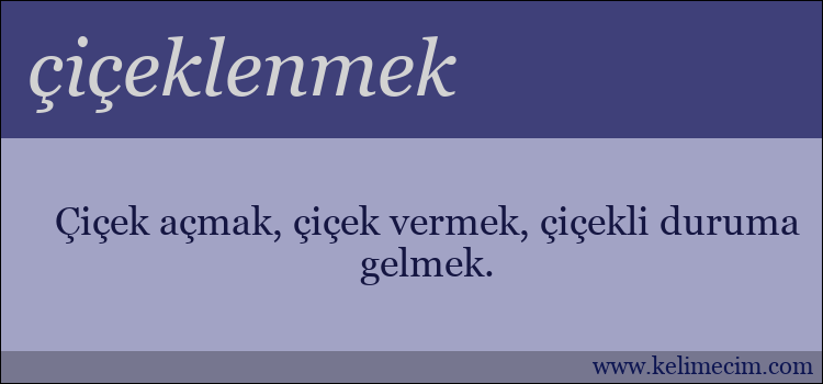 çiçeklenmek kelimesinin anlamı ne demek?
