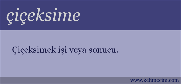 çiçeksime kelimesinin anlamı ne demek?