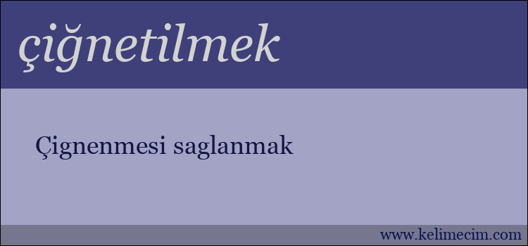 çiğnetilmek kelimesinin anlamı ne demek?