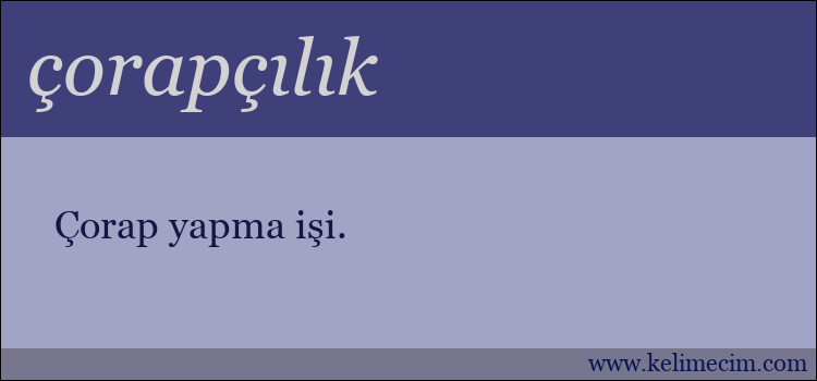 çorapçılık kelimesinin anlamı ne demek?