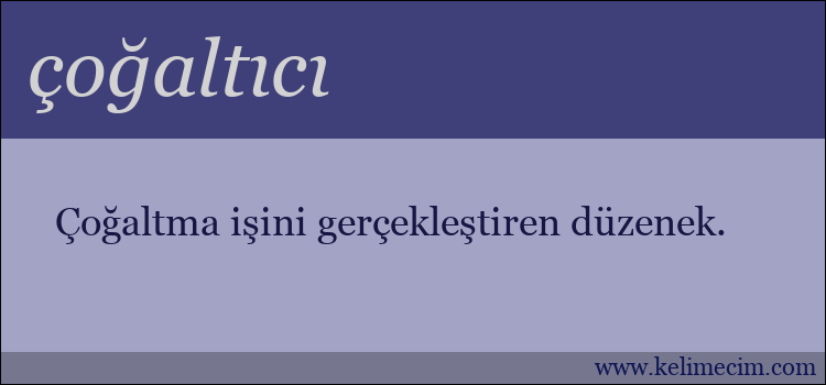 çoğaltıcı kelimesinin anlamı ne demek?