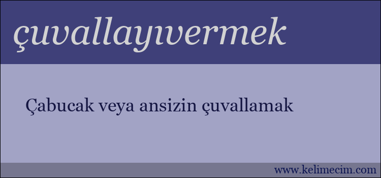 çuvallayıvermek kelimesinin anlamı ne demek?