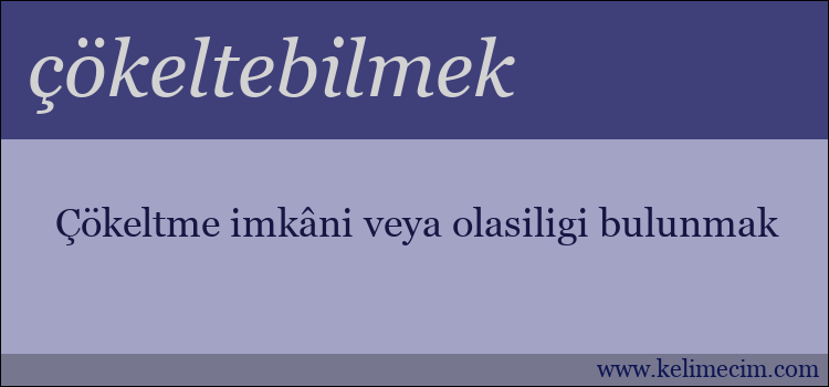 çökeltebilmek kelimesinin anlamı ne demek?