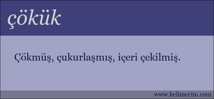 çökük kelimesinin anlamı ne demek?