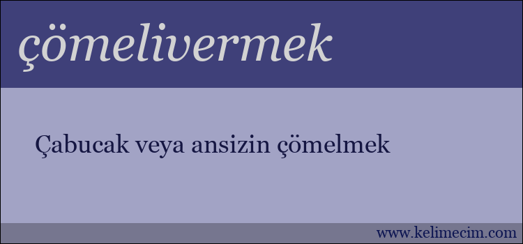 çömelivermek kelimesinin anlamı ne demek?