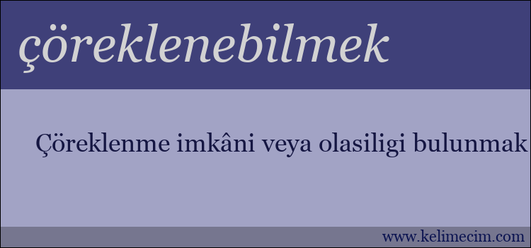 çöreklenebilmek kelimesinin anlamı ne demek?