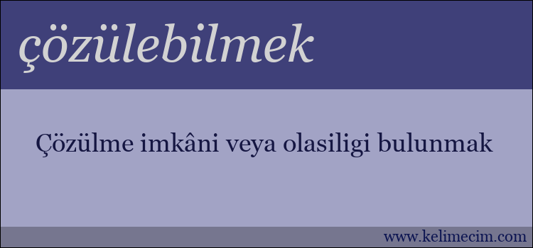 çözülebilmek kelimesinin anlamı ne demek?