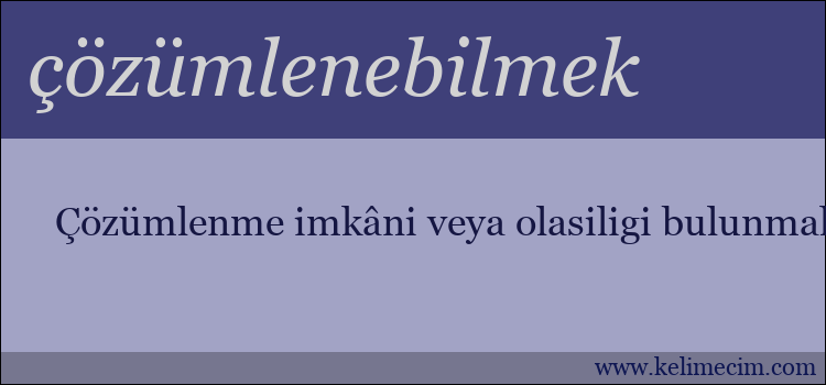 çözümlenebilmek kelimesinin anlamı ne demek?