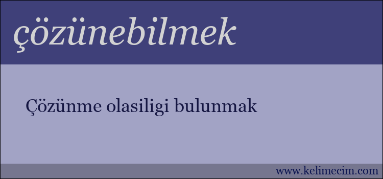 çözünebilmek kelimesinin anlamı ne demek?